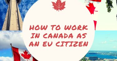 How To Work In Canada As An European Citizen